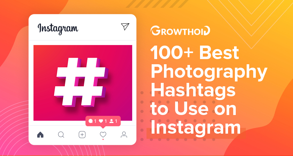 100 Best Photography Hashtags to Use on Instagram