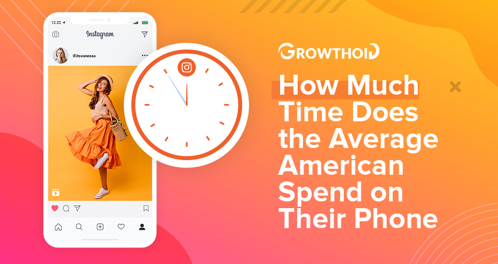 How Much Time Does the Average American Spend on Their Phone