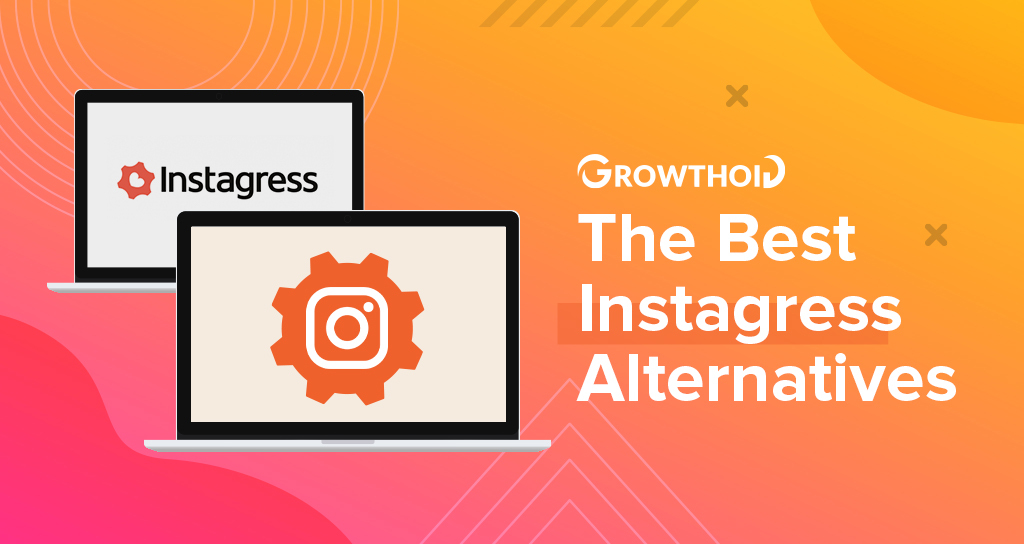 The Best Instagress Alternatives [2022 Latest]