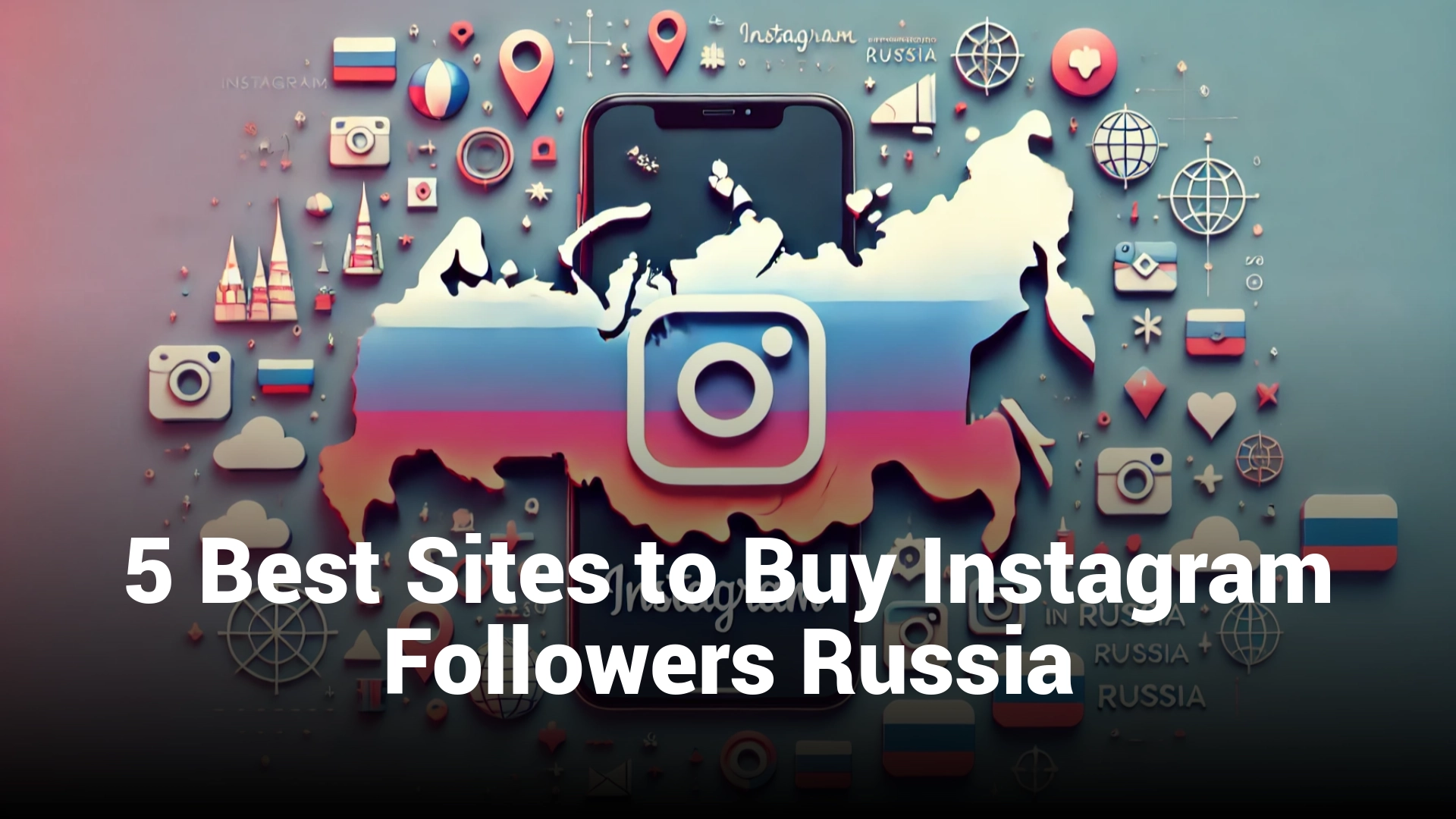 5 Best Sites to Buy Instagram Followers Russia (Real & Cheap)
