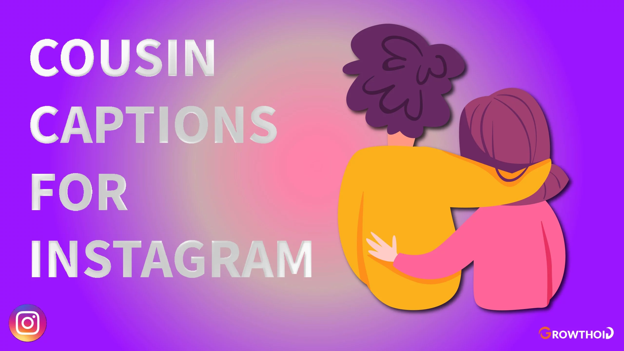 100+ Brilliant Cousin Captions for Instagram