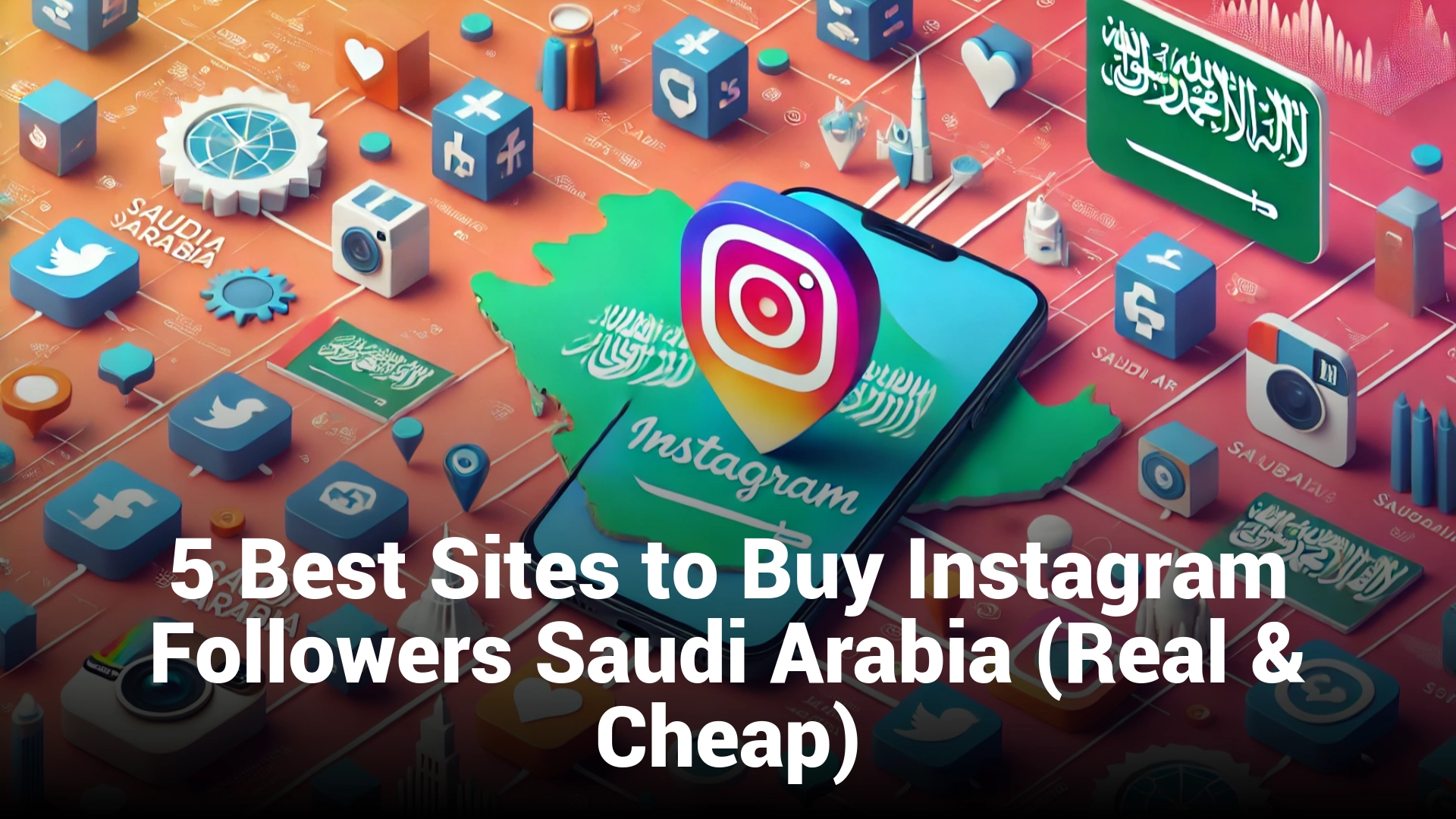 5 Best Sites to Buy Instagram Followers Saudi Arabia (Real & Cheap)