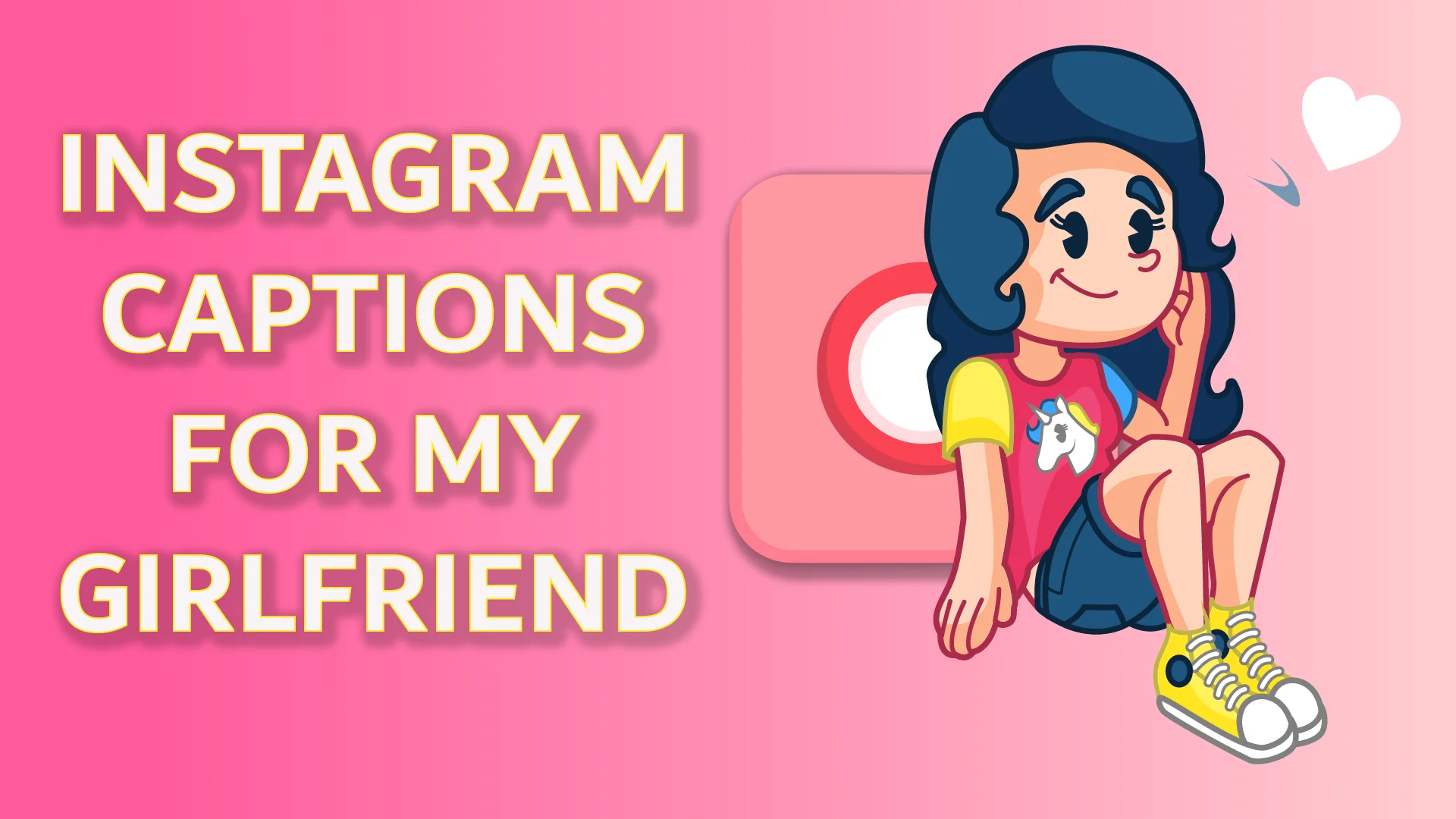 Instagram Captions for My Girlfriend: How to Make Them Unique and Personal