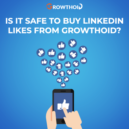 Is It Safe to Buy LinkedIn Likes From Growthoid