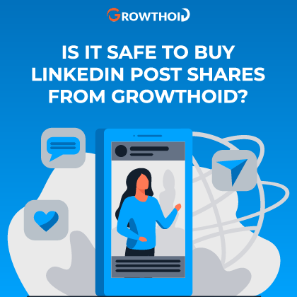 Is It Safe to Buy LinkedIn Post Shares From Growthoid