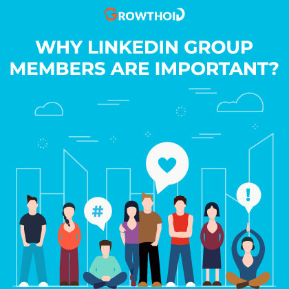 Why LinkedIn Group Members Are Important