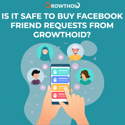 Is It Safe to Buy Facebook Friend Requests from Growthoid