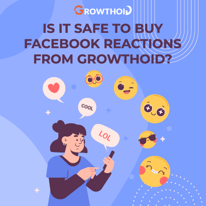 Is It Safe to Buy Facebook Reactions on Growthoid