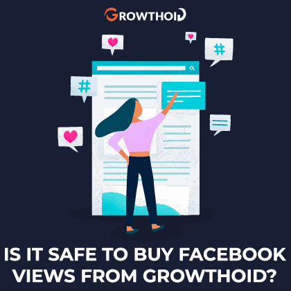 Is It Safe to Buy Faceebook Views from Growthoid
