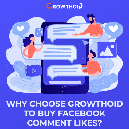 Why Choose Growthoid to Buy Facebook Comment Likes