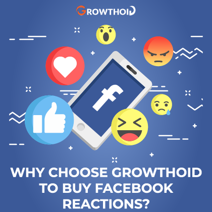 Why Choose Growthoid to Buy Facebook Reactions