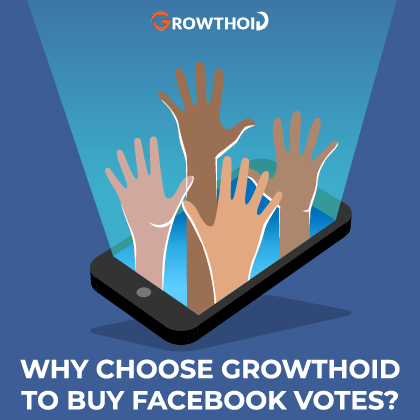 Why Choose Growthoid to Buy Facebook Votes