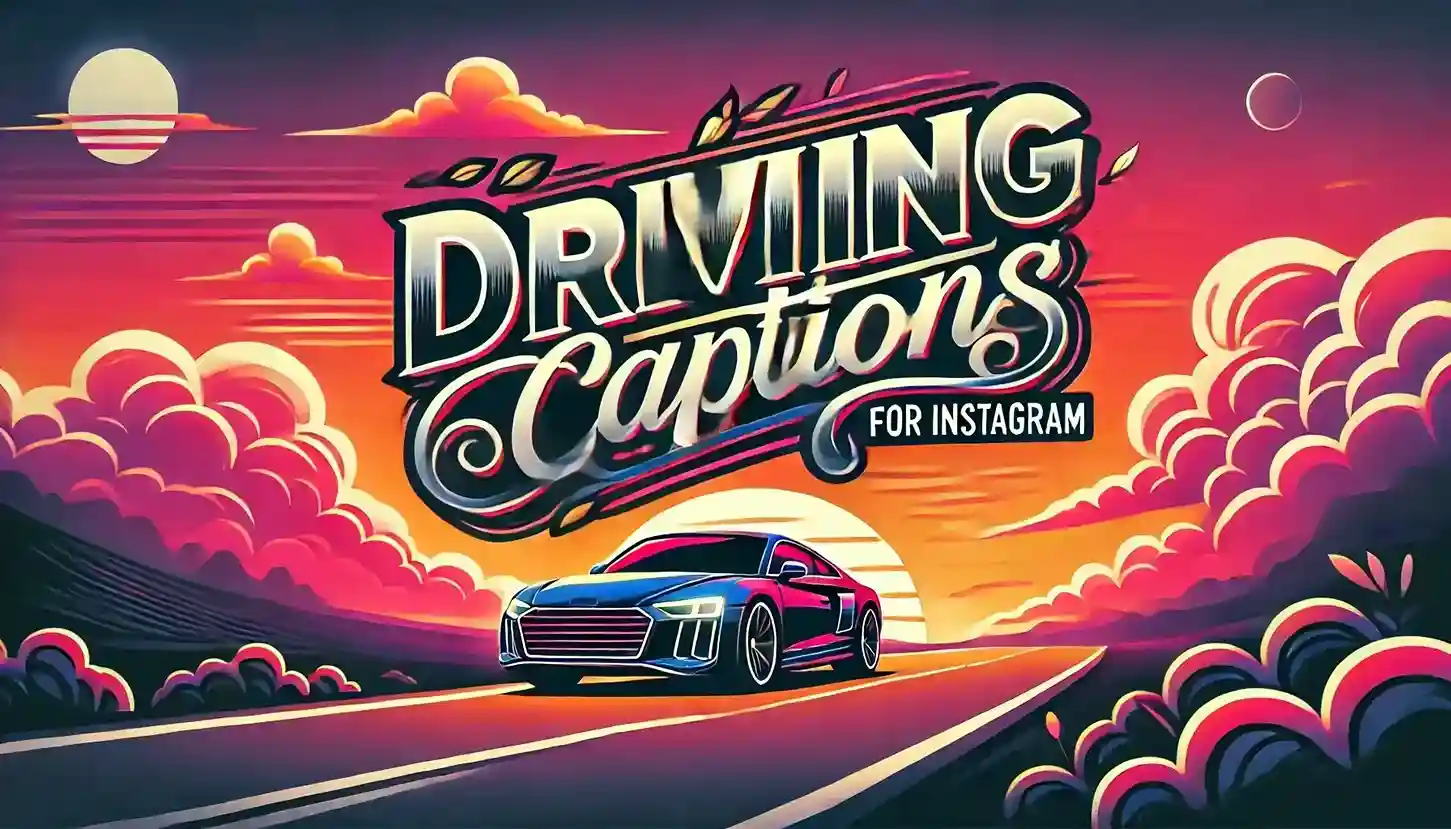 The Ultimate Guide to Driving Captions for Instagram: 150+ Ideas