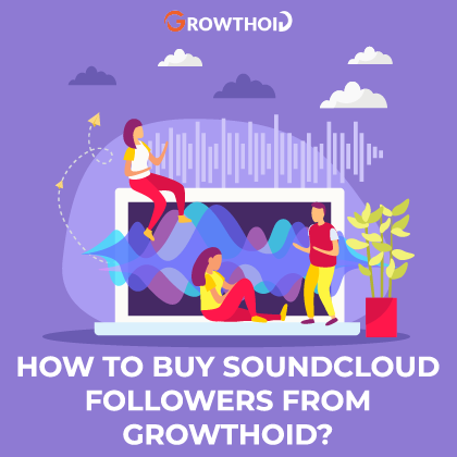 How to Buy SoundCloud Followers from Growthoid