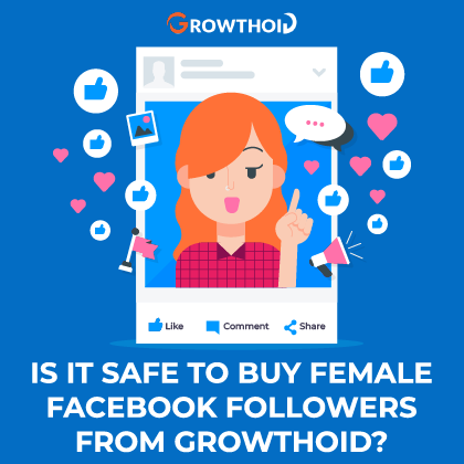 Is It Safe to Buy Female Facebook Followers from Growthoid