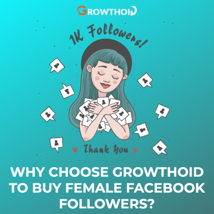 Why Choose Growthoid to Buy Female Facebook Followers