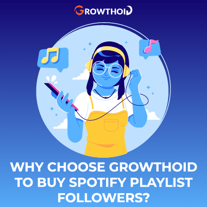 Why Choose Growthoid to Buy Spotify Playlist Followers