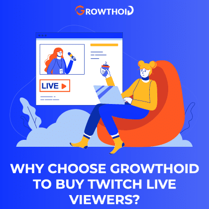 Why Choose Growthoid to Buy Twitch Live Viewers