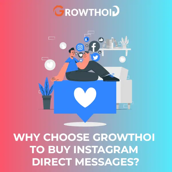 Why Choose Growthoid to Buy Instagram Direct Messages