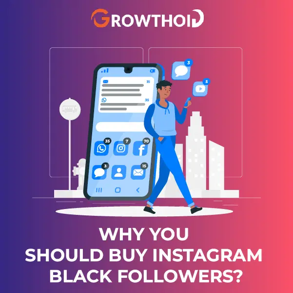 Why Should You Buy Instagram Black Followers