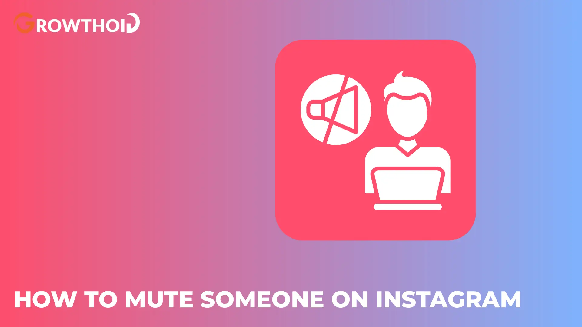 How to Mute Someone on Instagram Effortlessly: Easy Guide to Silence Posts & Messages
