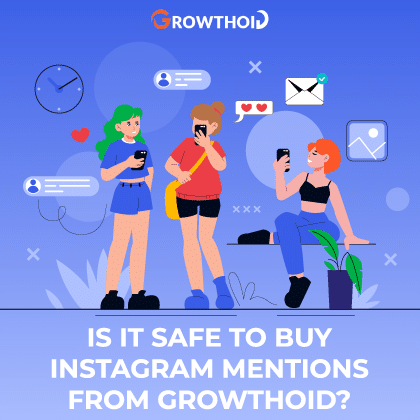 Is It Safe to Buy Instagram Mentions from Growthoid