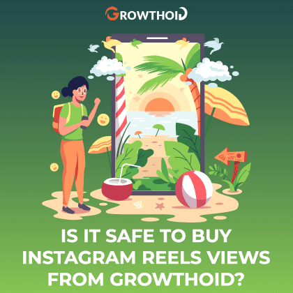 Is It Safe to Buy Instagram Reels Views from Growthoid
