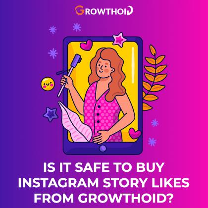 Is It Safe to Buy Instagram Story Likes from Growthoid