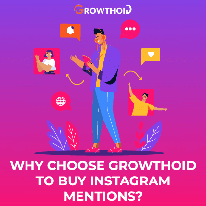Why Choose Growthoid to Buy Instagram Mentions