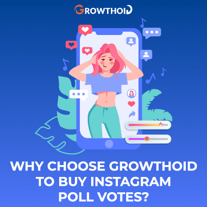 Why Choose Growthoid to Buy Instagram Poll Votes