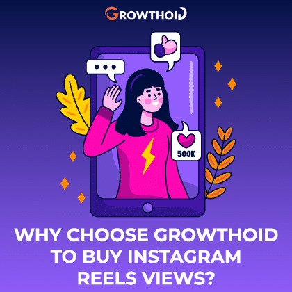 Why Choose Growthoid to Buy Instagram Reels Views